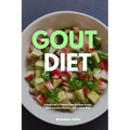 Gout Diet: A Beginner's 3-Week Step-by-Step Guide, With Curated Recipes and a Meal Plan