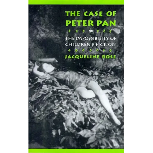 The Case of Peter Pan: Or the Impossibility of Children's Fiction