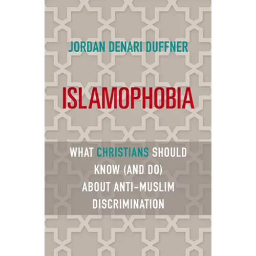 Islamophobia: What Christians Should Know (and Do) about Anti-Muslim Discrimination