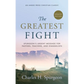 The Greatest Fight (Updated, Annotated): Spurgeon's Urgent Message for Pastors, Teachers, and Evangelists