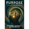 Purpose: A Renewable Energy Fueling Educators: A Guide to Reigniting Passion and Purpose in Education In Teaching, Leading, and Learning