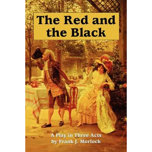 The Red and the Black: A Play in Three Acts