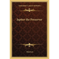 Jupiter the Preserver