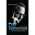 Deconverted: A Journey from Religion to Reason