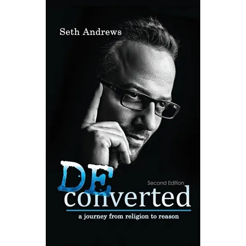 Deconverted: A Journey from Religion to Reason