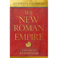 The New Roman Empire: A History of Byzantium