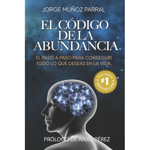 El Código de la Abundancia: (Aprende a Usar la LEY de ATRACCIÓN)