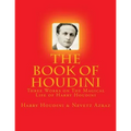 The Book of Houdini: Three Works on The Magical Life of Harry Houdini