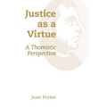 Justice as a Virtue: A Thomistic Perspective