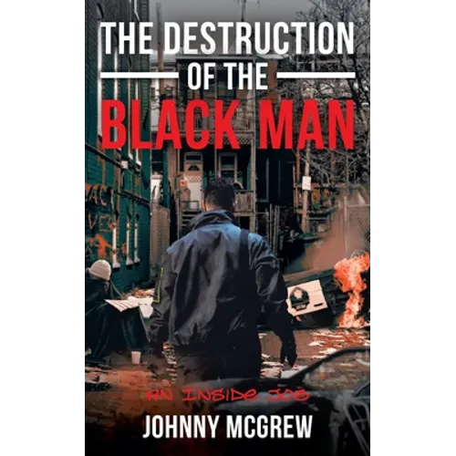 The Destruction of the Black Man: An Inside Job