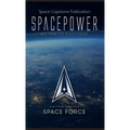Spacepower: Doctrine for Space Forces