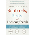 Squirrels, Boats, and Thoroughbreds