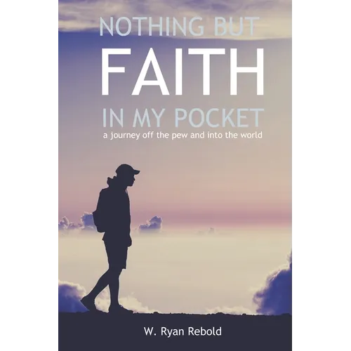 Nothing But Faith In My Pocket: a journey off the pew and into the world