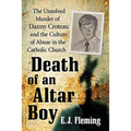 Death of an Altar Boy: The Unsolved Murder of Danny Croteau and the Culture of Abuse in the Catholic Church