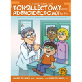 Please Explain Tonsillectomy & Adenoidectomy To Me: A Complete Guide to Preparing Your Child for Surgery, 3rd Edition