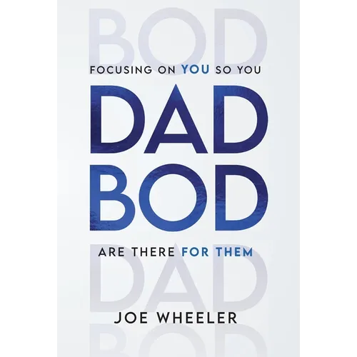Dadbod: Focusing on You So You Are There for Them