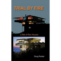Trail By Fire: a Tale of Two Houses