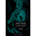 Weird Woods: Tales from the Haunted Forests of Britain