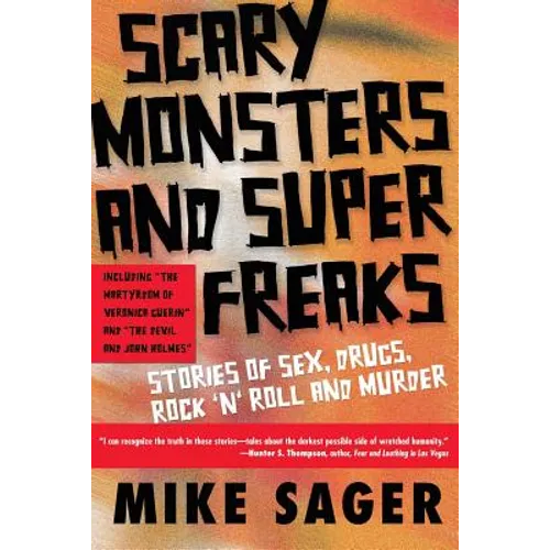 Scary Monsters and Super Freaks: Stories of Sex, Drugs, Rock 'N' Roll and Murder