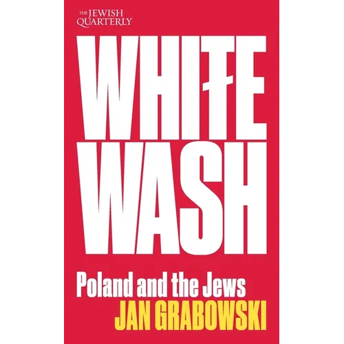 Whitewash: Poland and the Jews: Jewish Quarterly 257