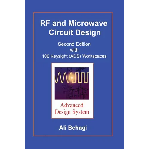 RF and Microwave Circuit Design: Updated and Revised with 100 Keysight (ADS) Workspaces