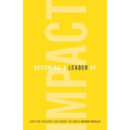Becoming a Leader of Impact: How Your Influence Can Change the World