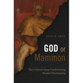 God or Mammon: The Critical Issue Confronting World Christianity