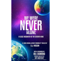 We Were NEVER Alone - A Close Encounter of the Seventh Kind