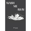 Wash Me Away