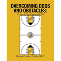 Overcoming Odds and Obstacles: The Story of A State Championship Team