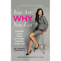 You Are WHY You Eat: Change Your Food Attitude, Change Your Life