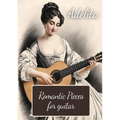 Adelita. Romantic Pieces for Guitar: 40 Pieces in Standard Notation and Tablature