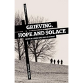 Grieving, Hope and Solace: When a Loved One Dies in Christ