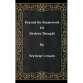 Beyond the Framework of Modern Thought