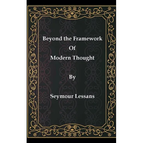 Beyond the Framework of Modern Thought