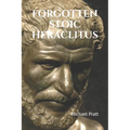 Forgotten Stoic Heraclitus: I went in search of myself...