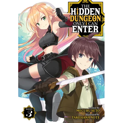 The Hidden Dungeon Only I Can Enter (Light Novel) Vol. 3