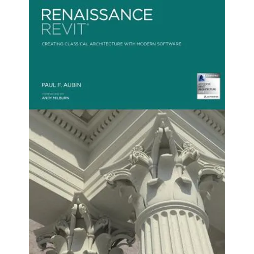 Renaissance Revit: Creating Classical Architecture with Modern Software