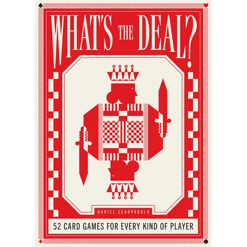 What's the Deal?: 52 Card Games for Every Kind of Player