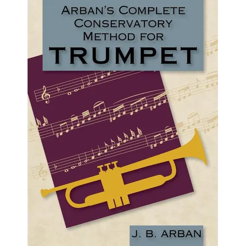 Arban's Complete Conservatory Method for Trumpet (Dover Books on Music)