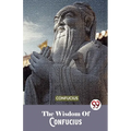 The Wisdom Of Confucius