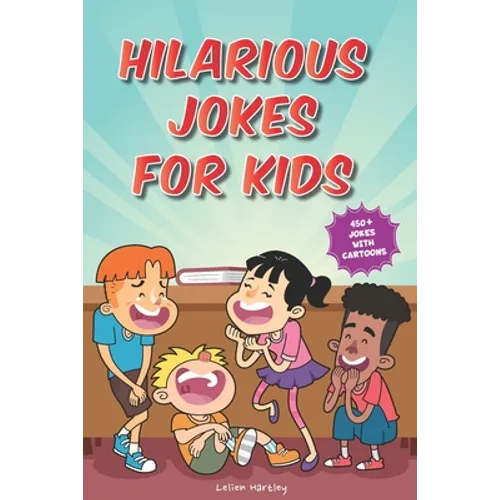 Hilarious Jokes for Kids: 450+ Jokes with Awesome Cartoons on Every Page (Ages 6-8)