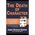 Death of Character: Moral Education in an Age Without Good or Evil