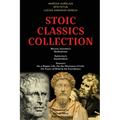 Stoic Classics Collection: Marcus Aurelius's Meditations, Epictetus's Enchiridion, Seneca's On a Happy Life, On the Shortness of Life, On Peace of Min