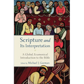 Scripture and Its Interpretation: A Global, Ecumenical Introduction to the Bible