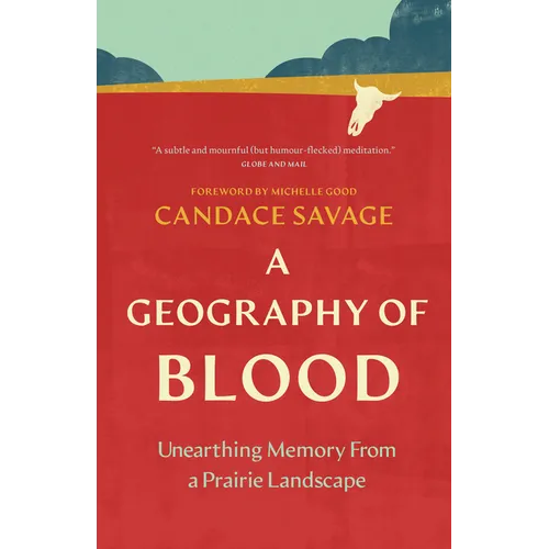 A Geography of Blood: Unearthing Memory from a Prairie Landscape