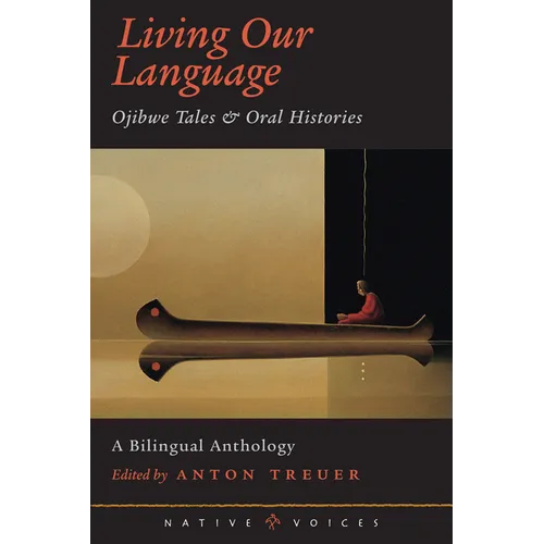 Living Our Language: Ojibwe Tales and Oral Histories
