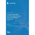 Optimal Operation and Planning of Smart Power Distribution Networks: Volume I
