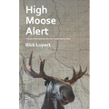 High Moose Alert: Poems from Vancouver, the Yukon and Alaska