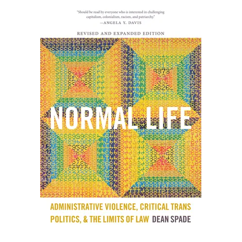 Normal Life: Administrative Violence, Critical Trans Politics, and the Limits of Law